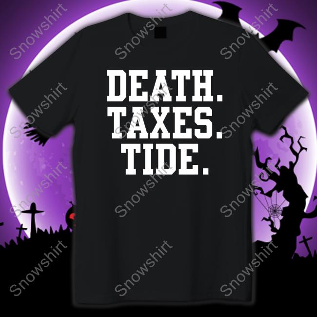 Death Taxes Tide Shirt The League Of Gentlemen AlocBarstool Sports Storeal Shop Rico Bo$Co Barstool Sports Store Death Taxes Tide Shirt Rico Bo$Co Hoodies