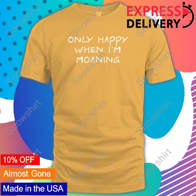 Only Happy When I'm Moaning T-Shirt black Official VeryBritishProblems Only Happy When I'm Moaning T Shirt