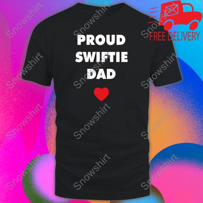 Proud Swiftie Dad T Shirt