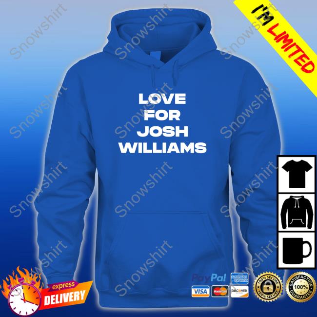 Love For Josh Williams Tee Shirt Official Love For Josh Williams Shirt