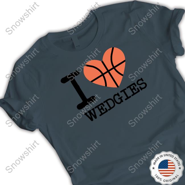 I Love Wedgies Hoodie Barstool Sports I Love Wedgies T-Shirt Barstool Sports