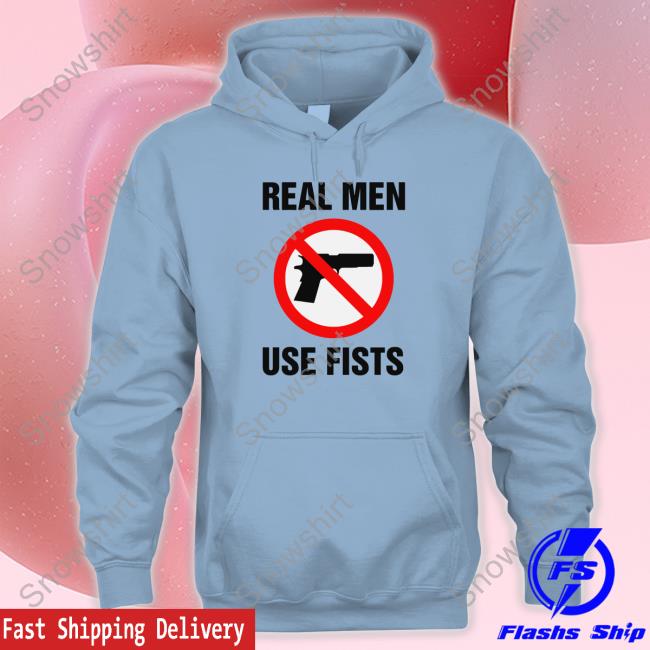Real Men Use Fists Hoodie Shirtsthtgohard Real Men Use Fists Tee Shirt
