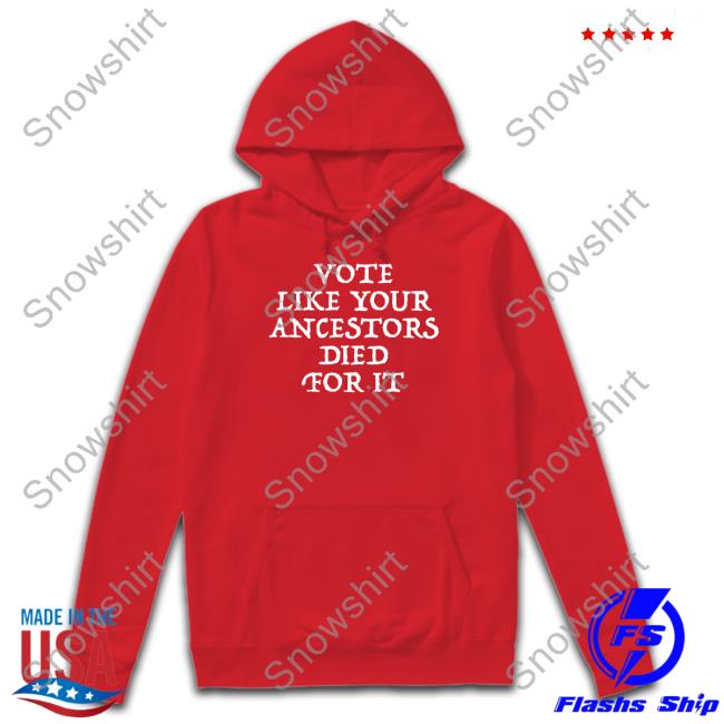 Vote Like Your Ancestors Died For It Tank Top
