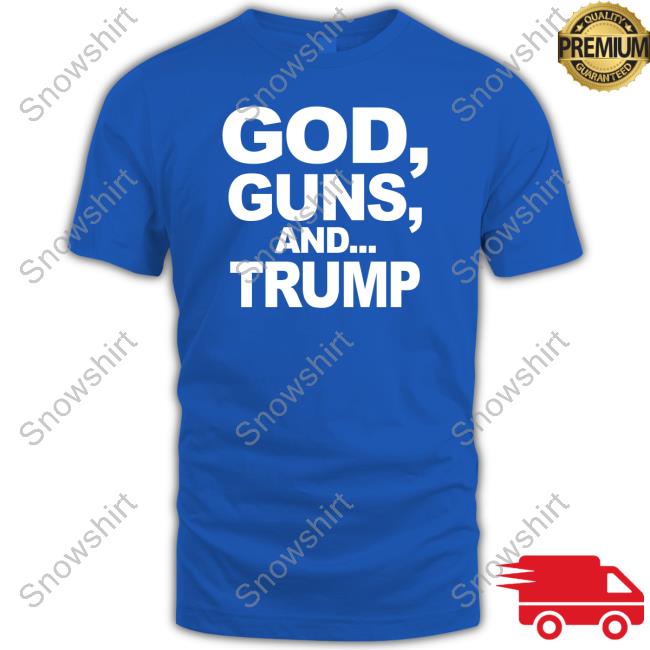 God Guns And Trump T Shirt