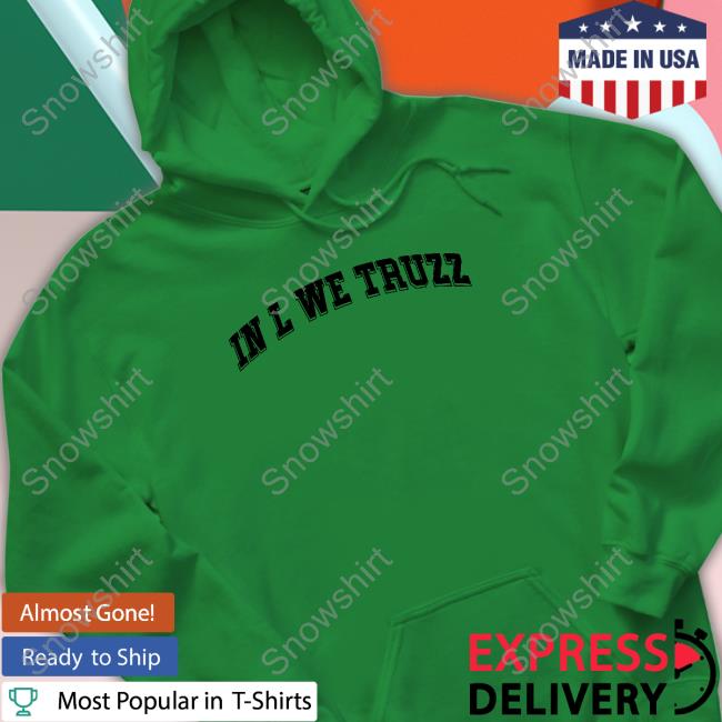 Official In L We Truzz Shirt Lamar Jackson In L We Truzz Long Sleeve T Shirt Era8 Angie Michelle