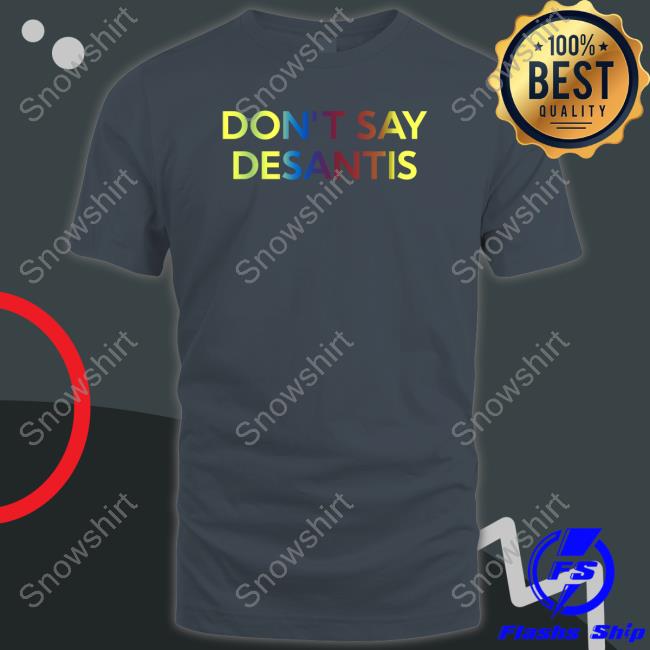 Official Travis Akers Don't Say Desantis Tee Official Travis Akers Don't Say Desantis Tee Shirt