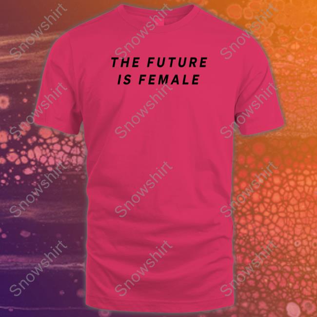 Layah Heilpern The Future Is Female Shirts