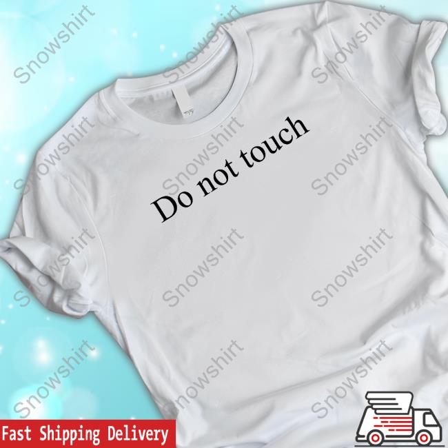Do Not Touch T-Shirt