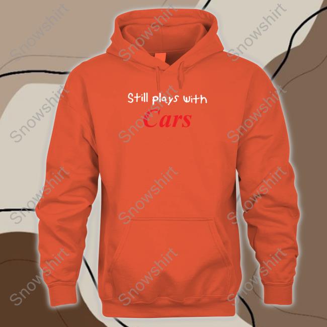 Still Plays With Cars T Shirt