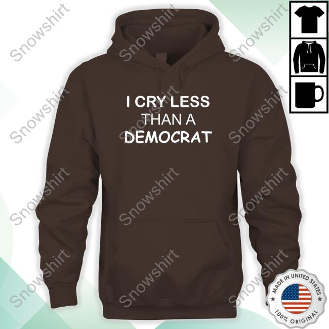 Official I Cry Less Than A Democrat T Shirts Oh Hey It's Me Brown Eyed Gal1 Official I Cry Less Than A Democrat T Shirt Oh Hey It's Me Brown Eyed Gal1