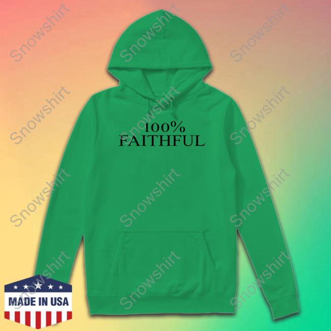 100% Faithful T-Shirt Official 100% Faithful Shirt