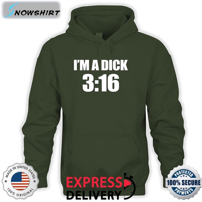 I'm A Dick 3:16 Tee Shirt Breaking911 I'm A Dick 3:16 Sweatshirt Nathan Hart Breaking911
