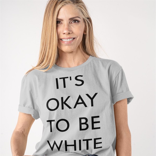 It's Okay To Be White T Shirt