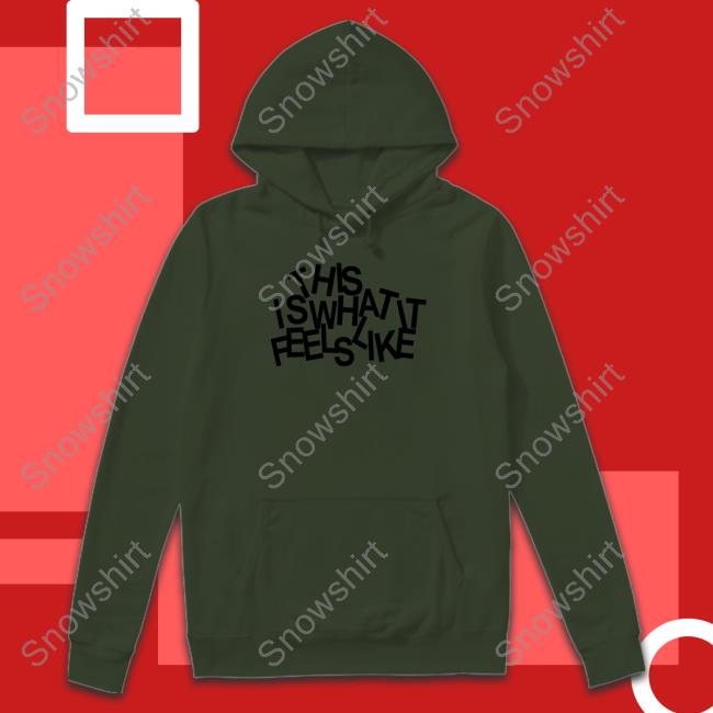 This Is What It Feels Like Tee Official This Is What It Feels Like Shirt Cap