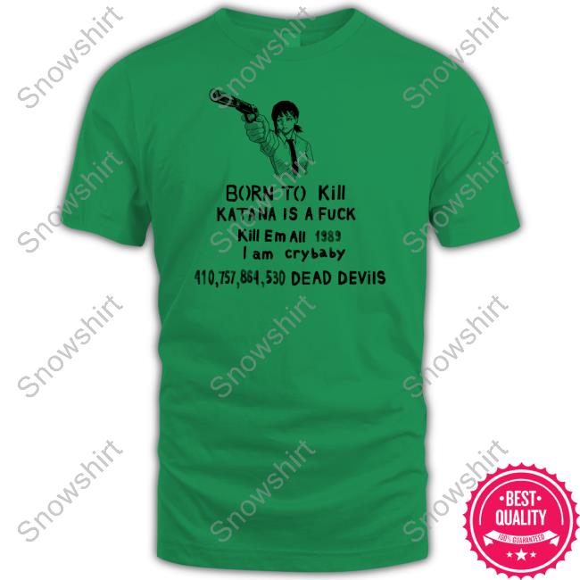 Born To Kill Katana Is A Fuck Tee Born To Kill Katana Is A Fuck Shirt
