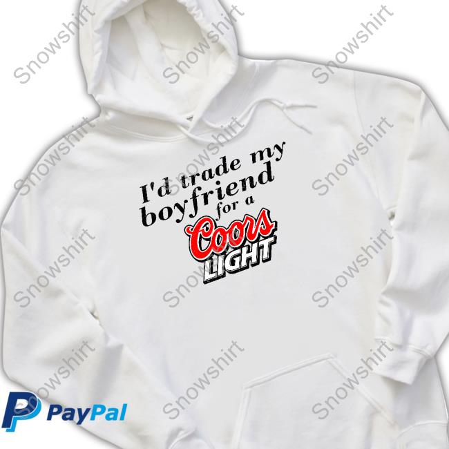 I'd Trade My Boyfriend For A Coors Light Shirt Chrissie Mayr