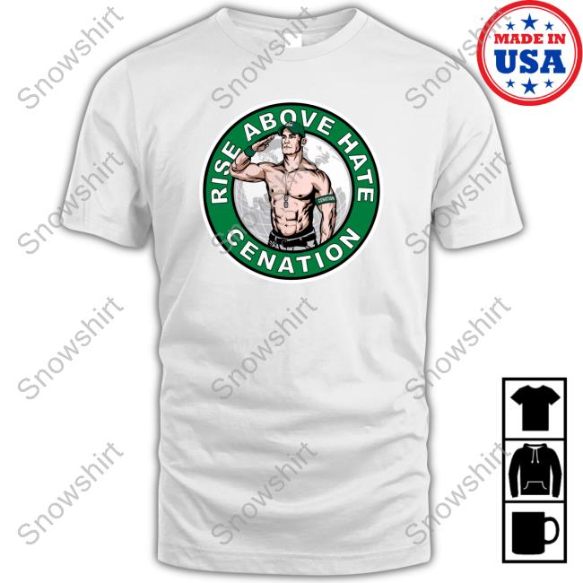 John Cena Rise Above Hate Cenation Long Sleeve T-Shirt Rise Above Hate Cenation Tee