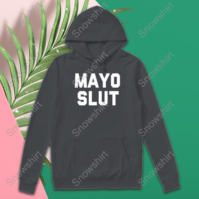 Mayo Slut Limited Edition Black Shirts Mad Dashiell Mayo Slut Sweatshirt Deepfried Buttleavins