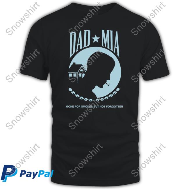 Official Dad Mia Gone But Not Forgotten Shirt