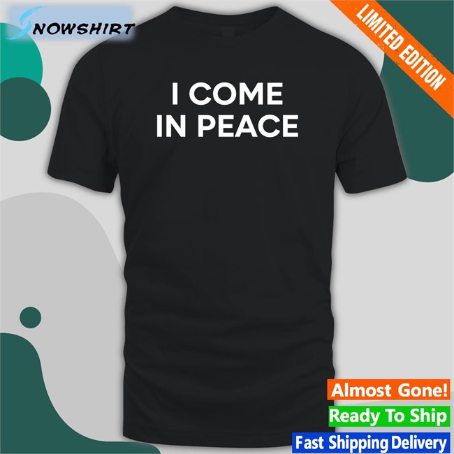 Gure I Come In Peace Classic Hoodie Gureko11 Gure I Come In Peace Classic Shirts Gureko11