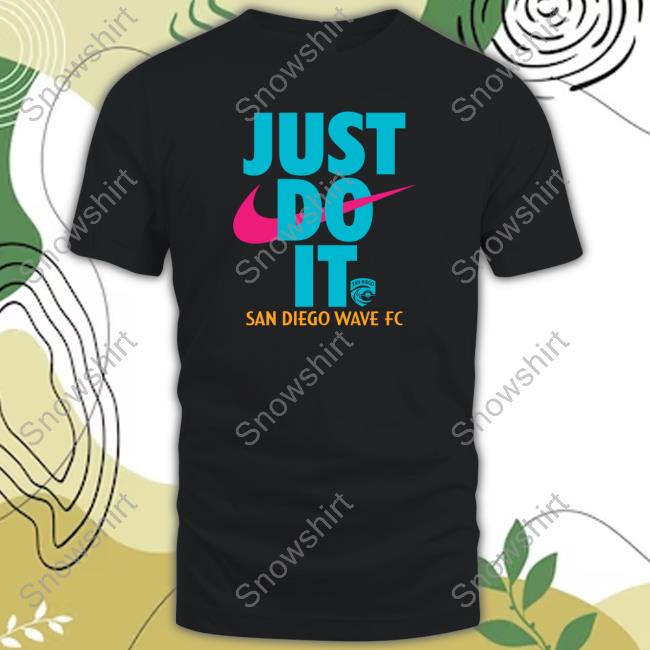 Official San Diego Wave Fc Just Do It Shirt