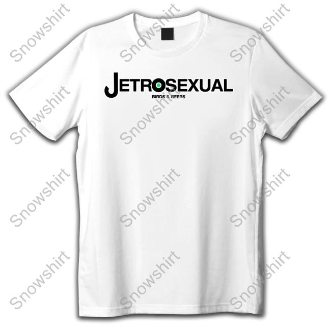 Jetrosexual Birds & Beers T Shirt Jetrosexual Birds & Beers Shirt Kyle