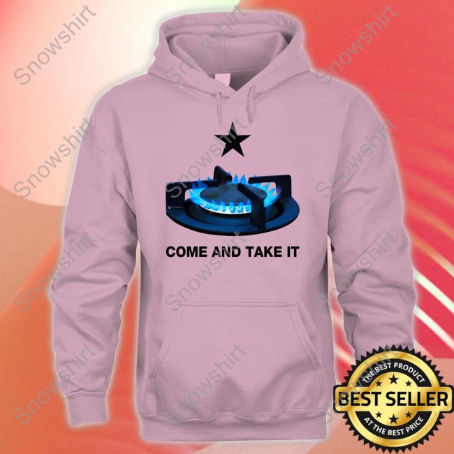 Come And Take It Shirt Come And Take It Sweatshirt