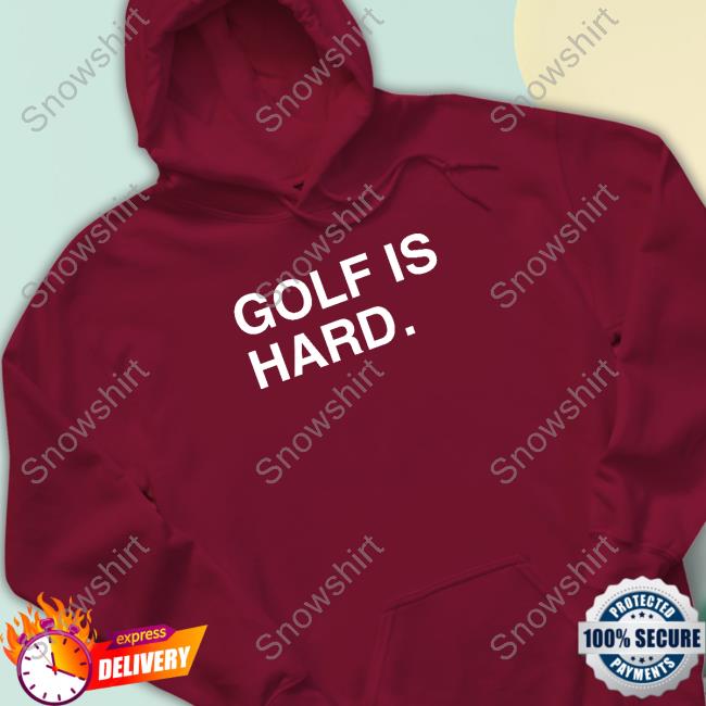 Golf Is Hard Long Sleeve T Shirt