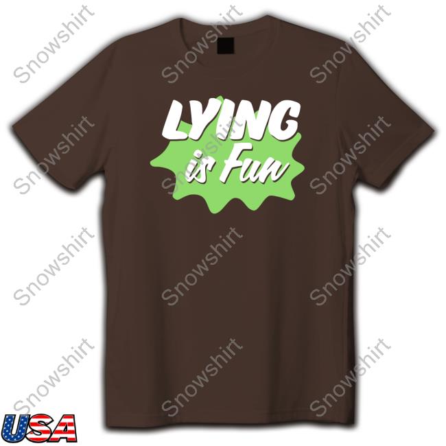 Lying Is Fun Tee Lying Is Fun Tee Shirt