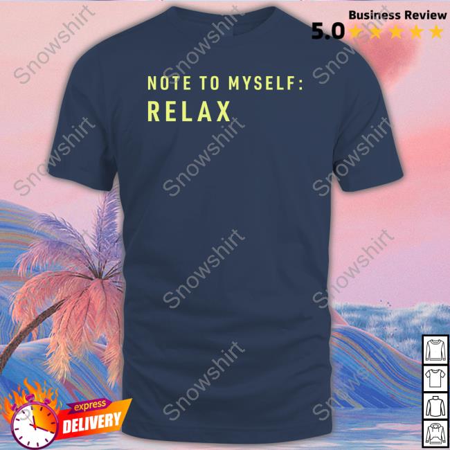 Note To Myself Relax T-Shirt