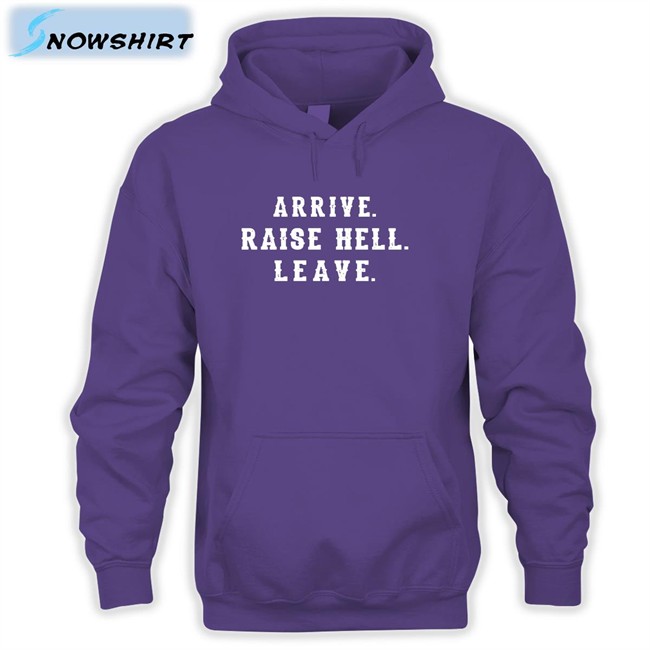 Dale Earnhardt Jr Arrive Raise Hell Leave Shirts Steve Austin WWE Dale Earnhardt Jr Arrive Raise Hell Leave Shirt