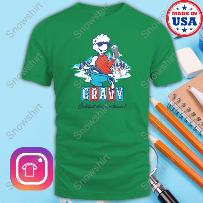 Official Gravy Iced Coldest Drip In Town T Shirts
