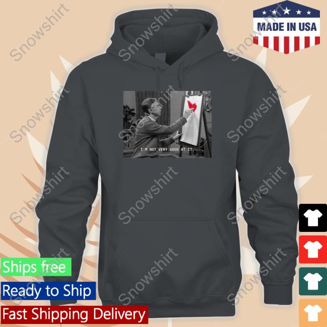 Fred Rogers I'm Not Very Good At It Shirt