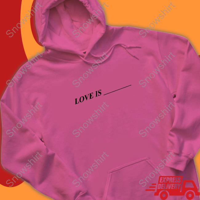 Official Love Is Hoodie Toosii2x Merch Love Is ____ Hoodie
