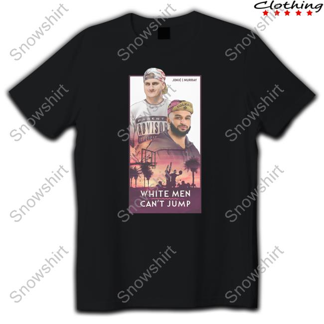 Official White Men Can't Jump Jokic And Murray Shirt