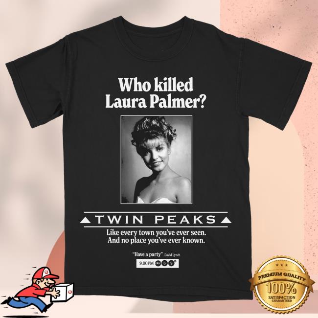 Twin Peaks Who Killed Laura Palmer? T Shirt