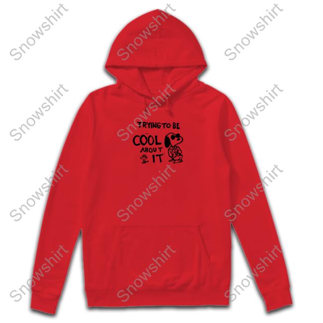Official Trying To Be Cool About It Shirts Official No Exit Clothing Snoopy Trying To Be Cool About It Tee