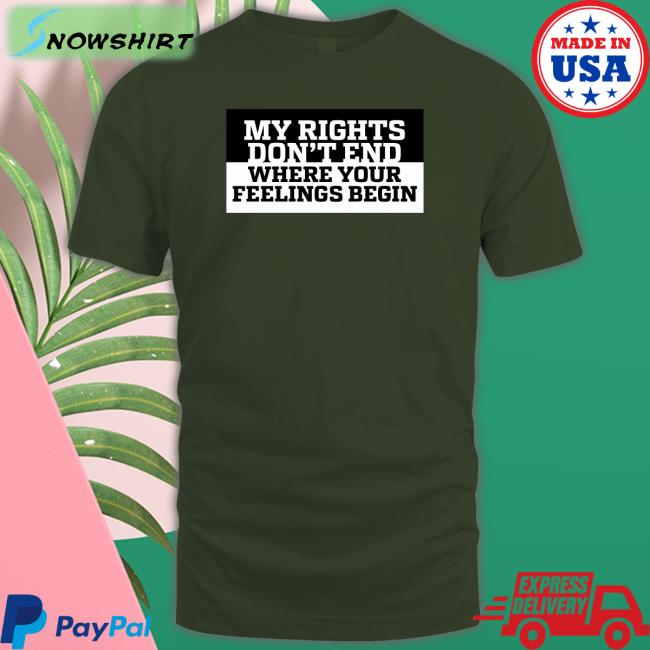 Kyle Rittenhouse My Rights Don't End Where Your Feelings Begin Tee National Association For Gun Rights My Rights Don't End Where Your Feelings Begin Sweatshirt National Association For Gun Rights