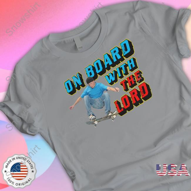 On Board With The Lord Tee Shirt