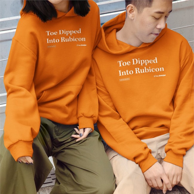 Toe Dipped Into Rubicon Shirts Toe Dipped Into Rubicon Hooded Sweatshirt The Onion Store