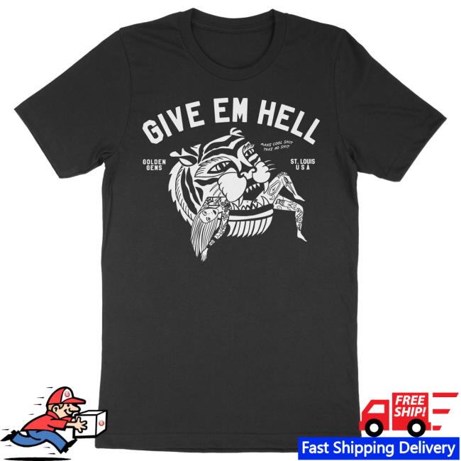 Give Em Hell Tiger Shirt 2024