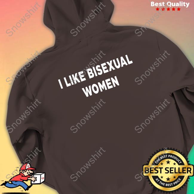 I Like Bisexual Women Sweatshirt Official I Like Bisexual Women T Shirt
