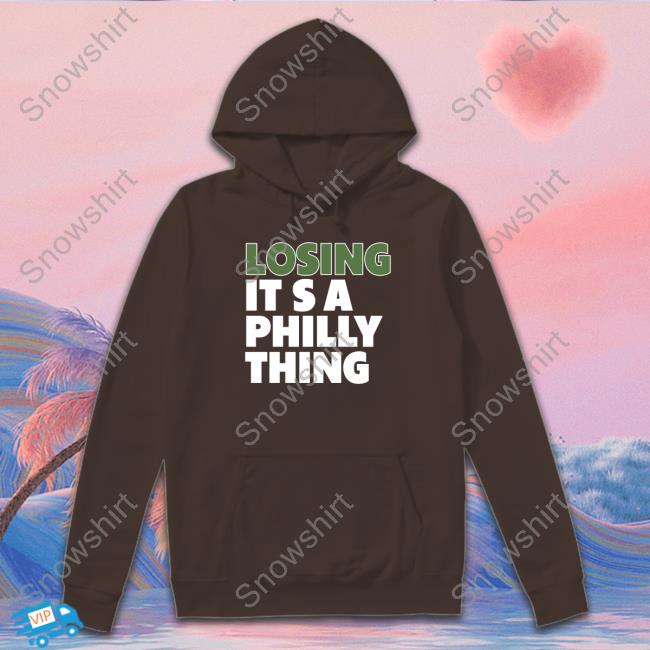 Losing It's A Philly Thing Shirts Losing It's A Philly Thing Limited Edition T-Shirt