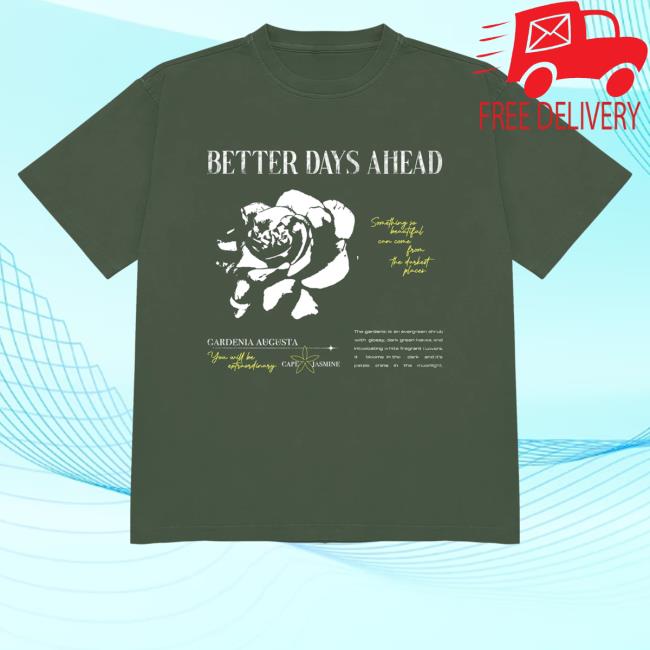 Official Better Days Ahead Merch Gardenia Shirt