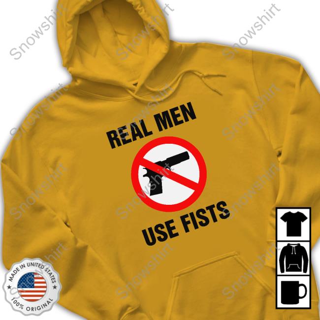 Real Men Use Fists Hoodie Shirtsthtgohard Real Men Use Fists Shirts