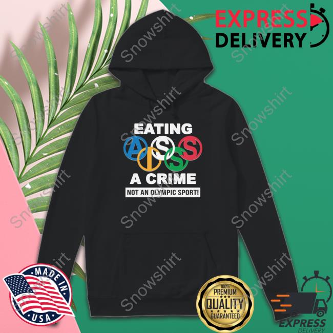 Eating Ass Is A Crime Tee Shirt Not An Olympic Sport