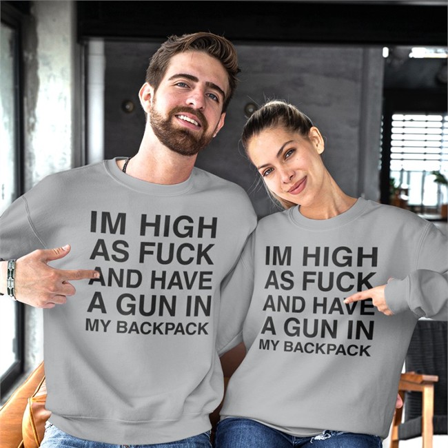 Im High As Fuck And Have A Gun In My Backpack Sweatshirt Im High As Fuck And Have A Gun In My Backpack Tee Shirt Monsterzerososa