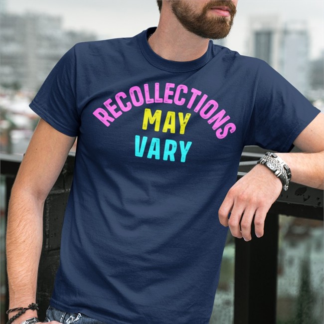 Recollections May Vary Shirts Royallybrittany Royal Tea With Brittany Recollections May Vary T Shirt Royallybrittany