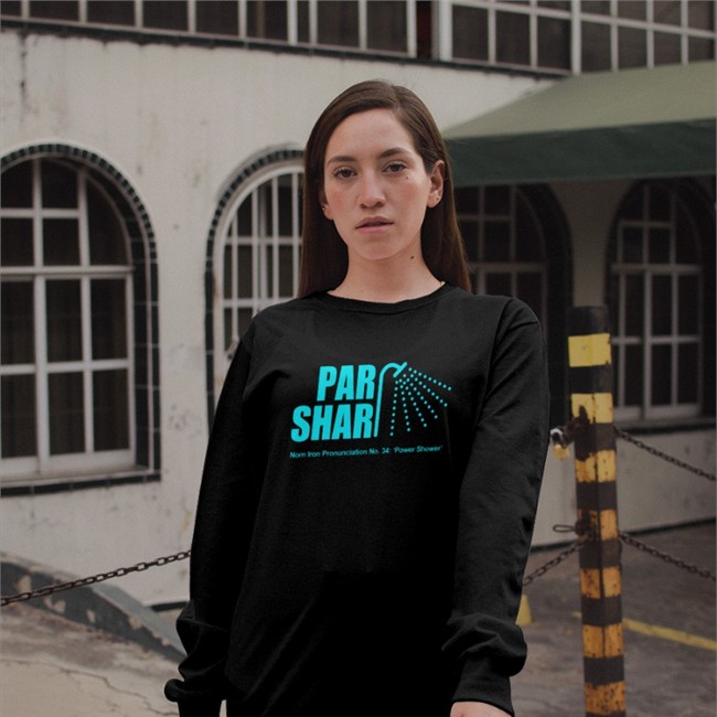 Par Shar Norn Iron Pronunciation No 34 Power Shower Shirt