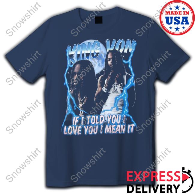 King Von Merch If I Told You I Love You I Mean It Beaming Sweatshirt